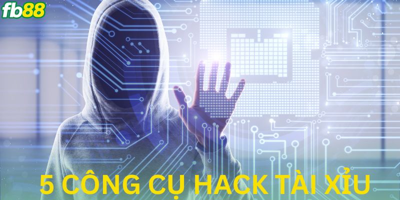 5 công cụ để hack tài xỉu dễ thắng